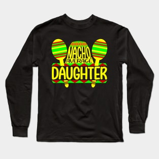 Nacho Average Daughter Long Sleeve T-Shirt